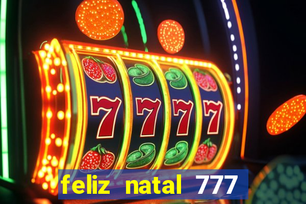 feliz natal 777 plataforma login